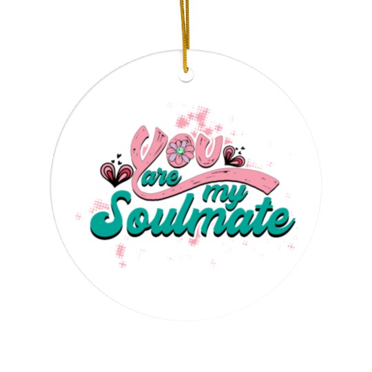 You Are My Soulmate Ceramic Ornaments