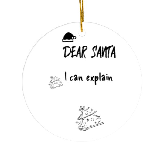 Dear Santa I can explain Ceramic Ornaments