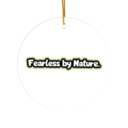 “Fearless by Nature” Ceramic Ornaments