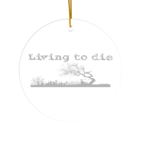 Graveyard shilouet typography Living to die Ceramic Ornaments
