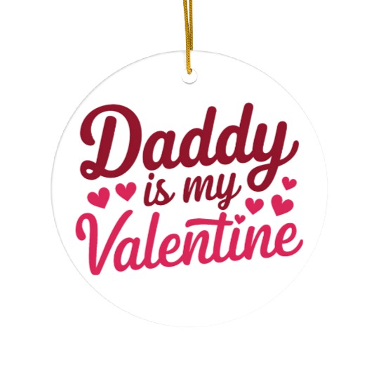 Daddy Is My Valentine Sublimation Ceramic Ornaments