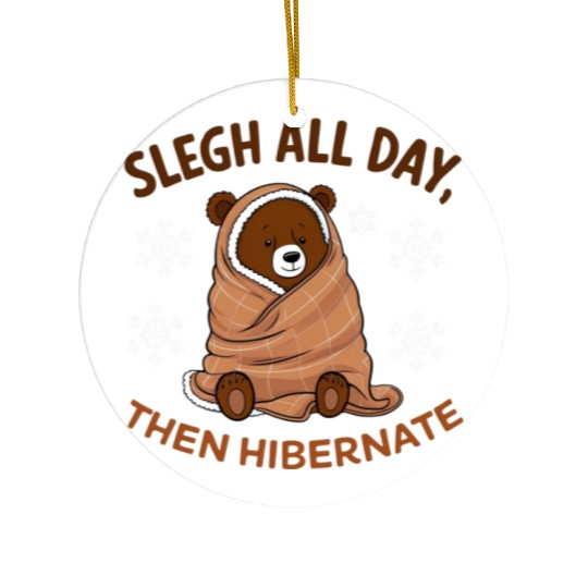 Ceramic Ornaments Cozy Bear with "Sleigh All Day,