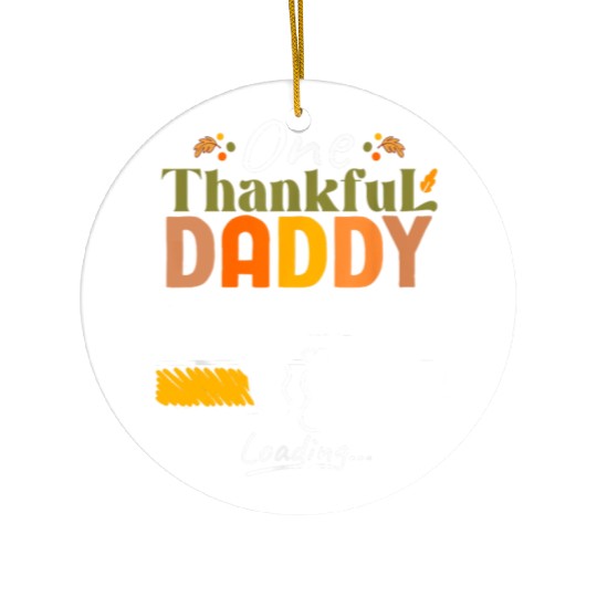 One Thankful Daddy To Be 2025 Thanksgiving Ceramic Ornaments