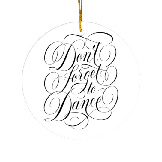 Don't forget to dance Ceramic Ornaments