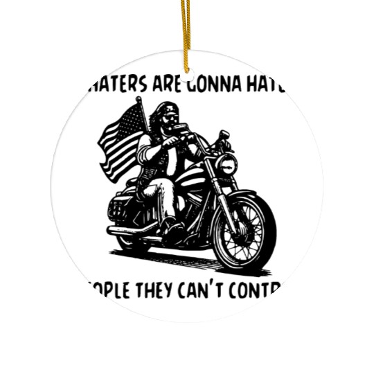 Haters Gonna Hate People They Can’t Control Ceramic Ornaments