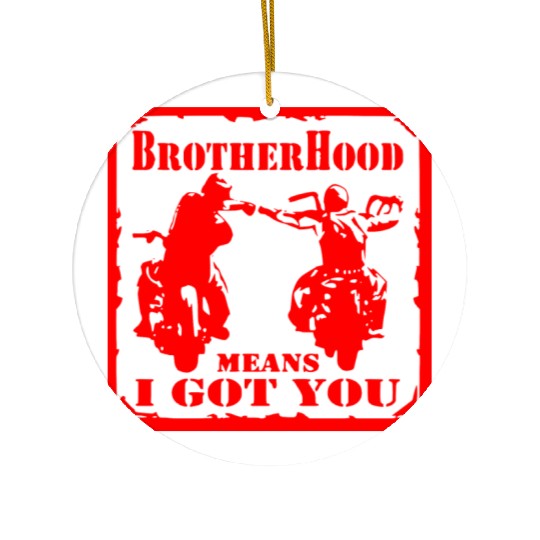 Biker Brotherhood Means I Got You Ceramic Ornaments