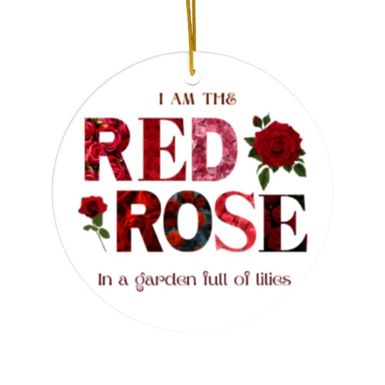 I AM THE RED ROSE Ceramic Ornaments