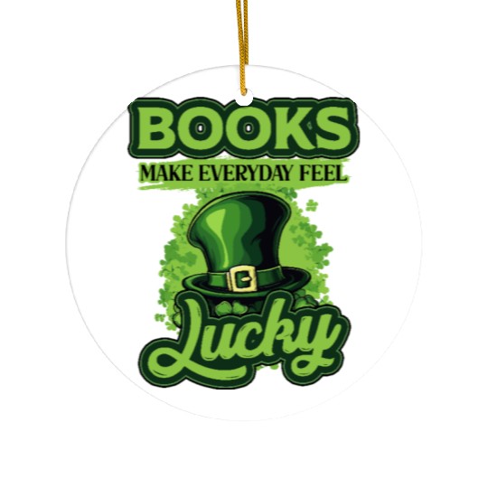 Books Make Everyday Feel Lucky St Patricks Day Ceramic Ornaments