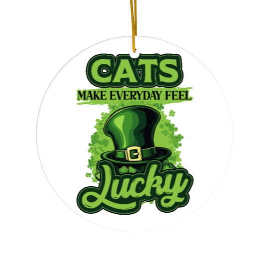 Cats Make Everyday Feel Lucky St Patricks Day Ceramic Ornaments