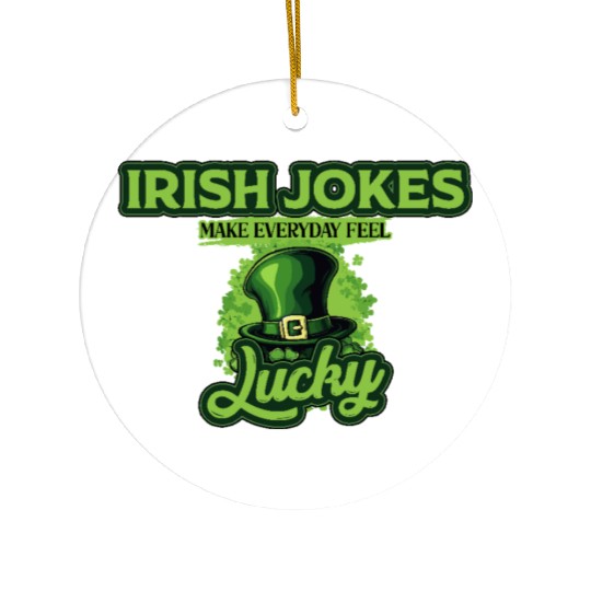 Irish Jokes Make Everyday Feel Lucky St Patricks Ceramic Ornaments