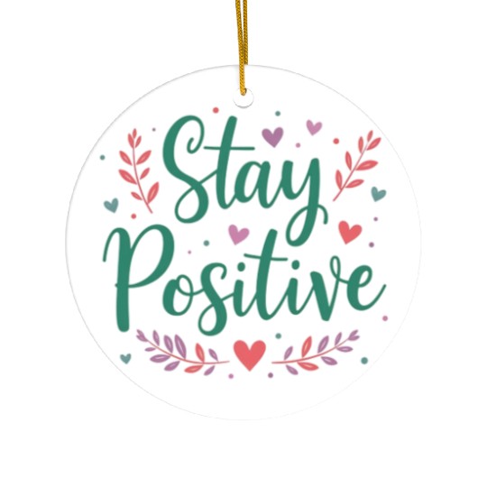 Stay Positive Handwriten Ceramic Ornaments