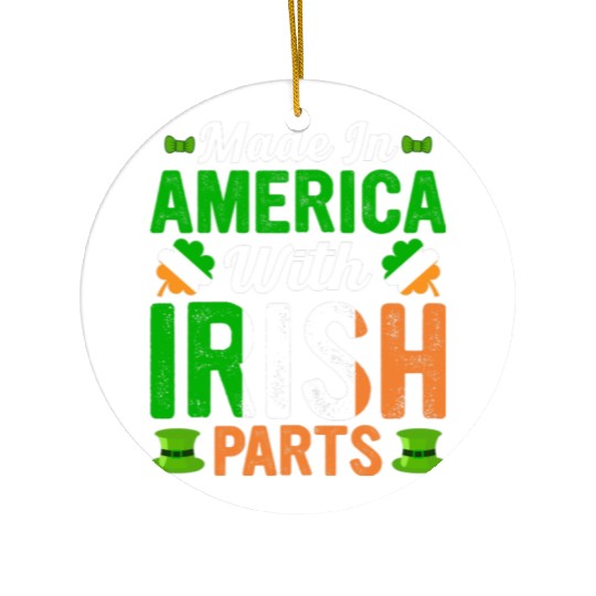Made in America with Irish Parts St. Patrick's day Ceramic Ornaments