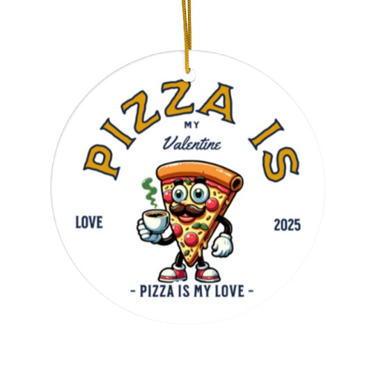 Pizza Is My Valentine Cheesy Love Ceramic Ornaments