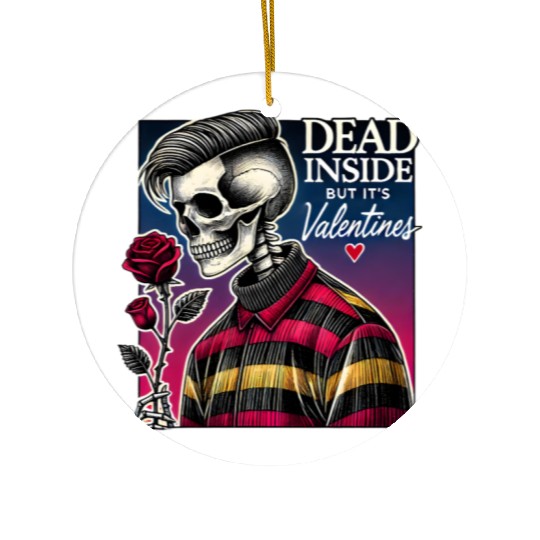 Dead Inside But It s Valentines Funny Ceramic Ornaments