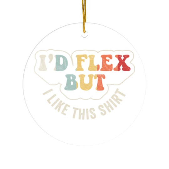 I'd Flex But I Like This Funny Gym Workout Retro Ceramic Ornaments