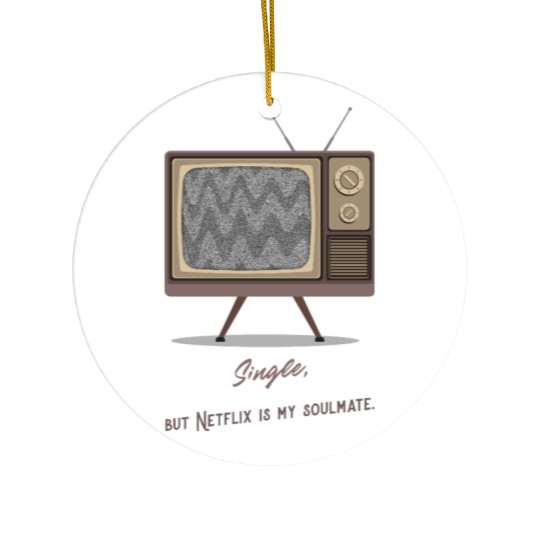 Single, but Netfli is my soulmate Ceramic Ornaments