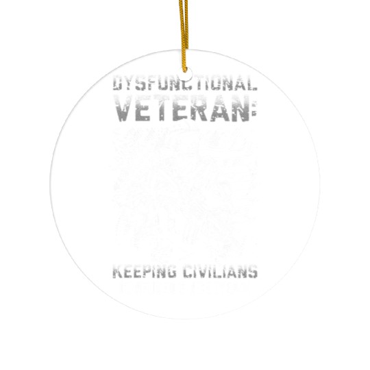 Dysfunctional Veteran Since Ceramic Ornaments