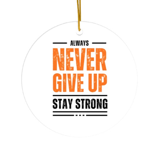 Never Give Up Ceramic Ornaments
