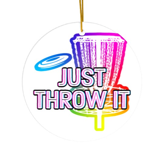 Just Throw It Disc Golf Positive Quotes Golfer Ceramic Ornaments