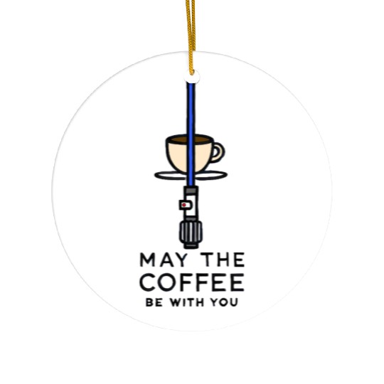 May the Coffee Be With You  Blue Edition Ceramic Ornaments