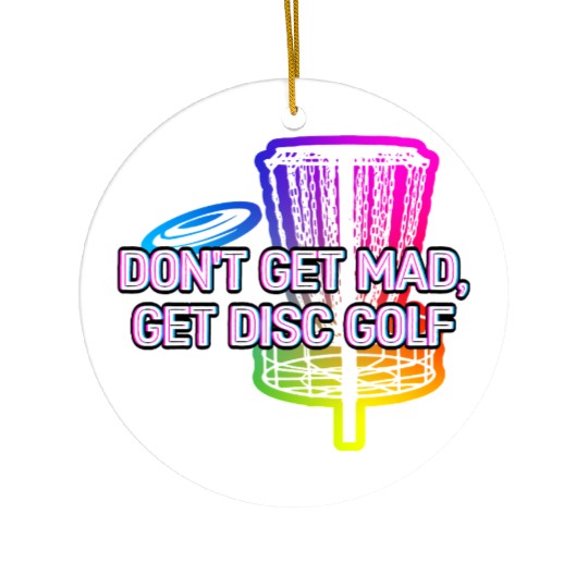 Dont Be Mad Get Disc Golf Funny Couples Humor Ceramic Ornaments