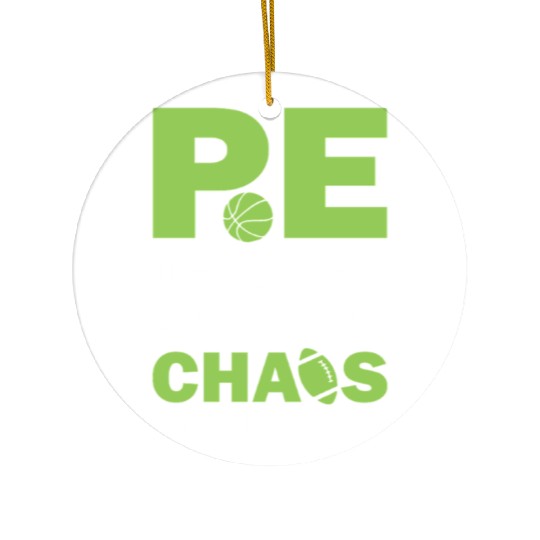 PE teacher chaos coordinator Ceramic Ornaments