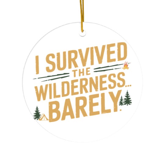I survived the wilderness... barely. Ceramic Ornaments