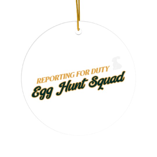 Reporting For Duty Egg Hunt Squad Easter Ceramic Ornaments