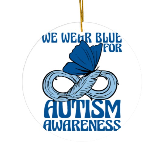 We Wear Blue for Autism Awareness Support Advocacy Ceramic Ornaments
