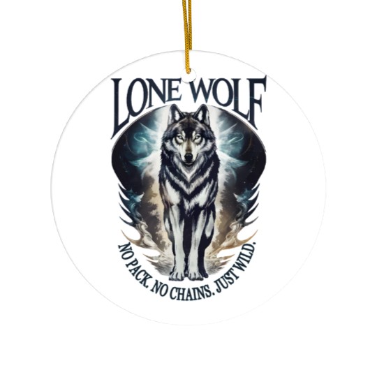 Lone Wolf - No Pack, No Chains, Just Wild Ceramic Ornaments