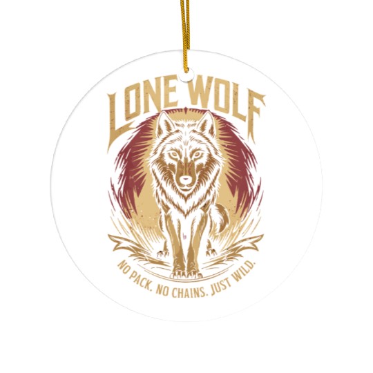 Lone Wolf - No Pack, No Chains, Just Wild Ceramic Ornaments