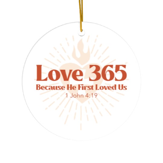 Love 365 Because He First Loved Us 365 Bible Ceramic Ornaments