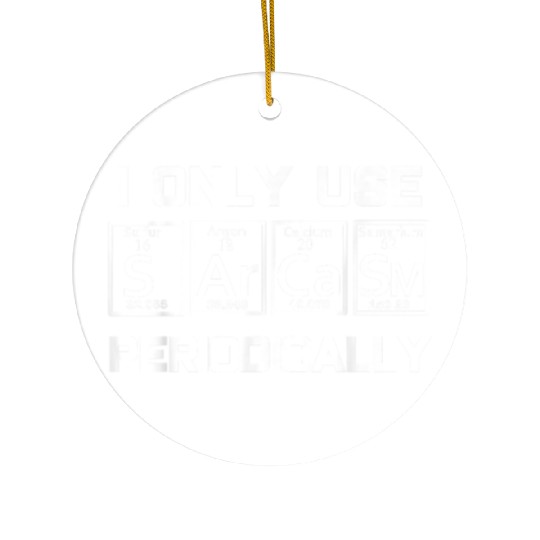 Sarcasm Periodic Table Element Weird Ceramic Ornaments