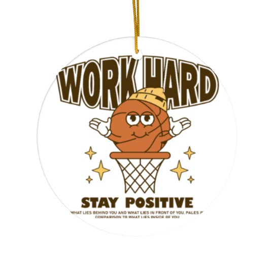 Work Hard Stay Positive Ceramic Ornaments