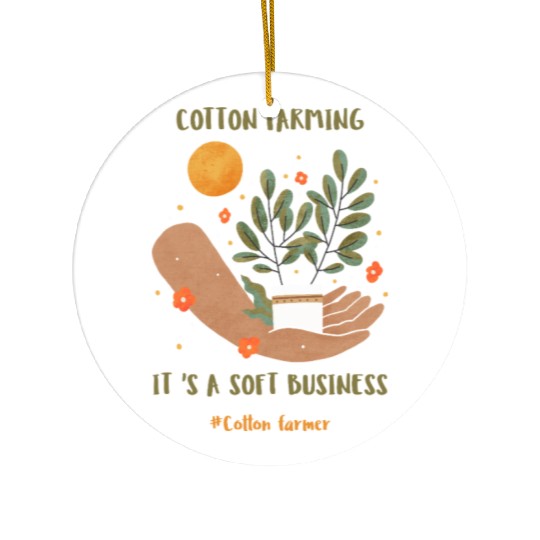 Cotton Farming: It’s a Soft Business. Ceramic Ornaments