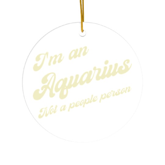 aquarius not a people person Ceramic Ornaments
