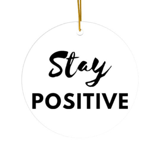Stay Positive – Inspirational Quote Ceramic Ornaments