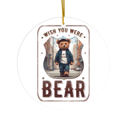 wish you were (my teddy) bear Ceramic Ornaments