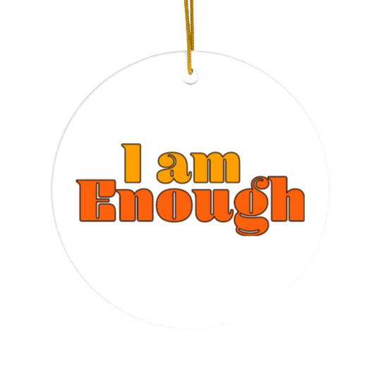 I Am Enough – Self-Love Affirmation Typography Ceramic Ornaments