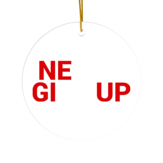 Never give up Ceramic Ornaments