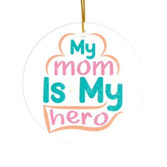 My Mom Is My Superhero Ceramic Ornaments
