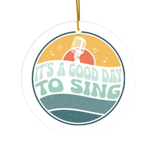 It's A Good Day To Sing Singing Singer Ceramic Ornaments