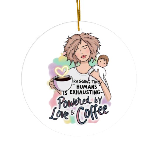 Powered by Love & Coffee – Funny Mother’s Day Ceramic Ornaments
