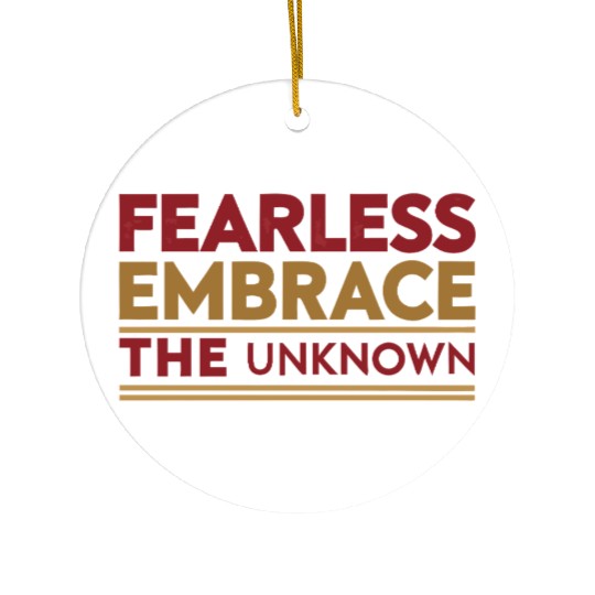 Fearless Embrace the Unknown Ceramic Ornaments
