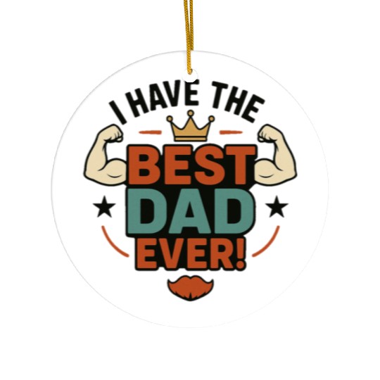 I have the best dad ever! Ceramic Ornaments