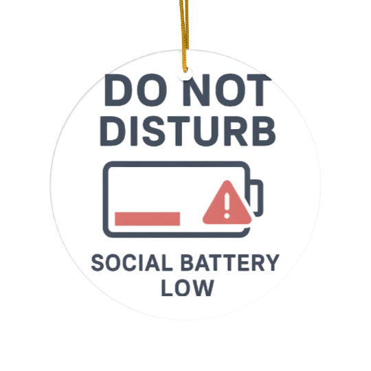 Do Not Disturb Social Battery Low Ceramic Ornaments