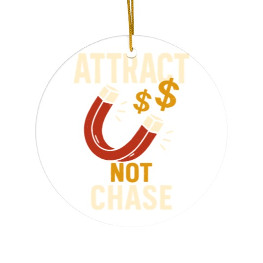 Attract Not Chase Money Magnet Inspiration Ceramic Ornaments