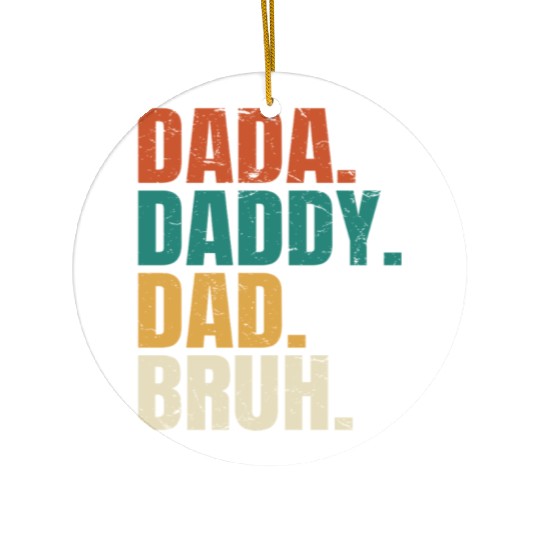 Dada Daddy Dad Bruh Fathers Day Funny Dad Bruh Ceramic Ornaments