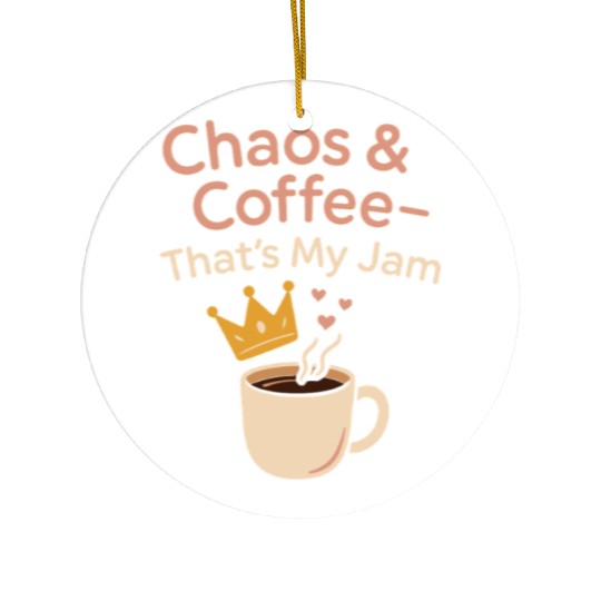Single Mom Life Chaos Coordinator Wine Coffee Ceramic Ornaments