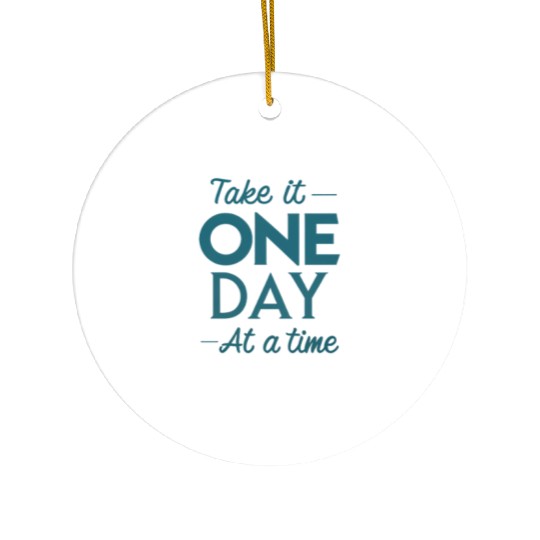 Take It One Day at a Time – Motivational Mental Ceramic Ornaments